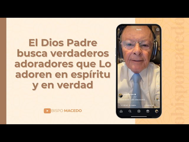 El Dios Padre busca verdaderos adoradores que Lo adoren en espíritu y en verdad
